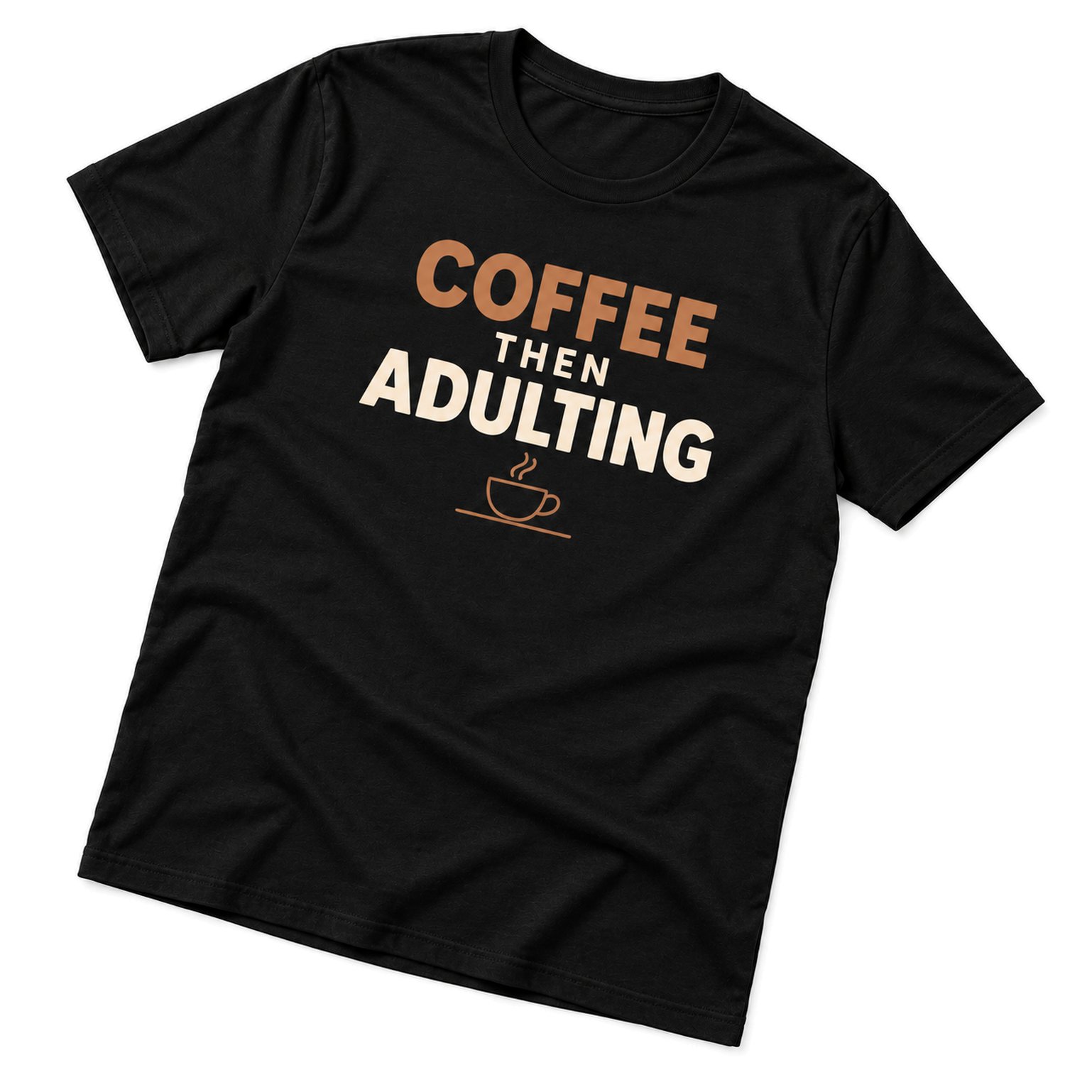 Coffee then adulting T-shirt 5